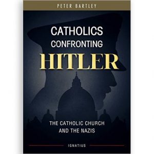 Catholics Confronting Hitler: The Catholic Church and the Nazis