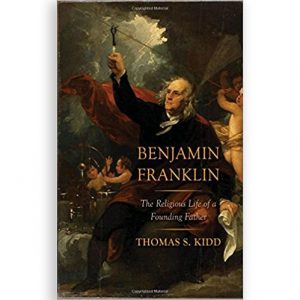 Benjamin Franklin: The Religious Life of a Founding Father