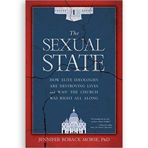 The Sexual State: How Elite Ideologies Are Destroying Lives and Why the Church Was Right All Along