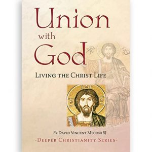 Union with God: Living the Christ Life (Deeper Christianity)