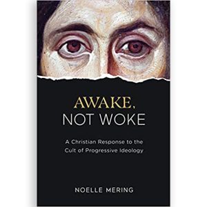Awake, Not Woke: A Christian Response to the Cult of Progressive Ideology